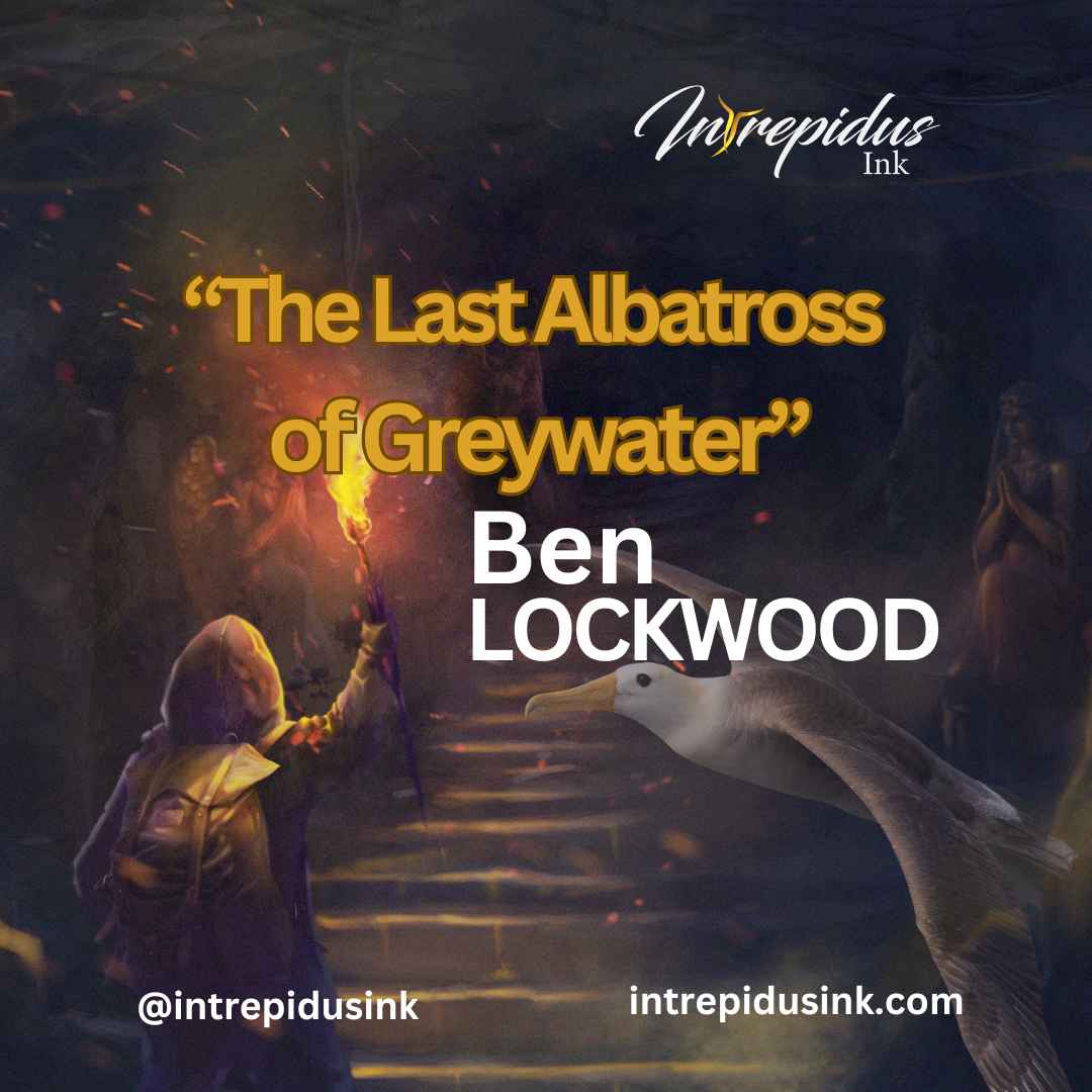 Ben Lockwood, "The Last Albatross" Intrepidus Ink, May 2024.