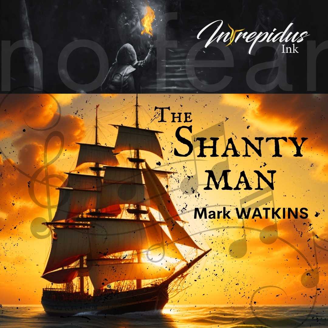 The Shanty Man, Mark Watkins, Cycle 8, Oct 2024, Intrepidus Ink