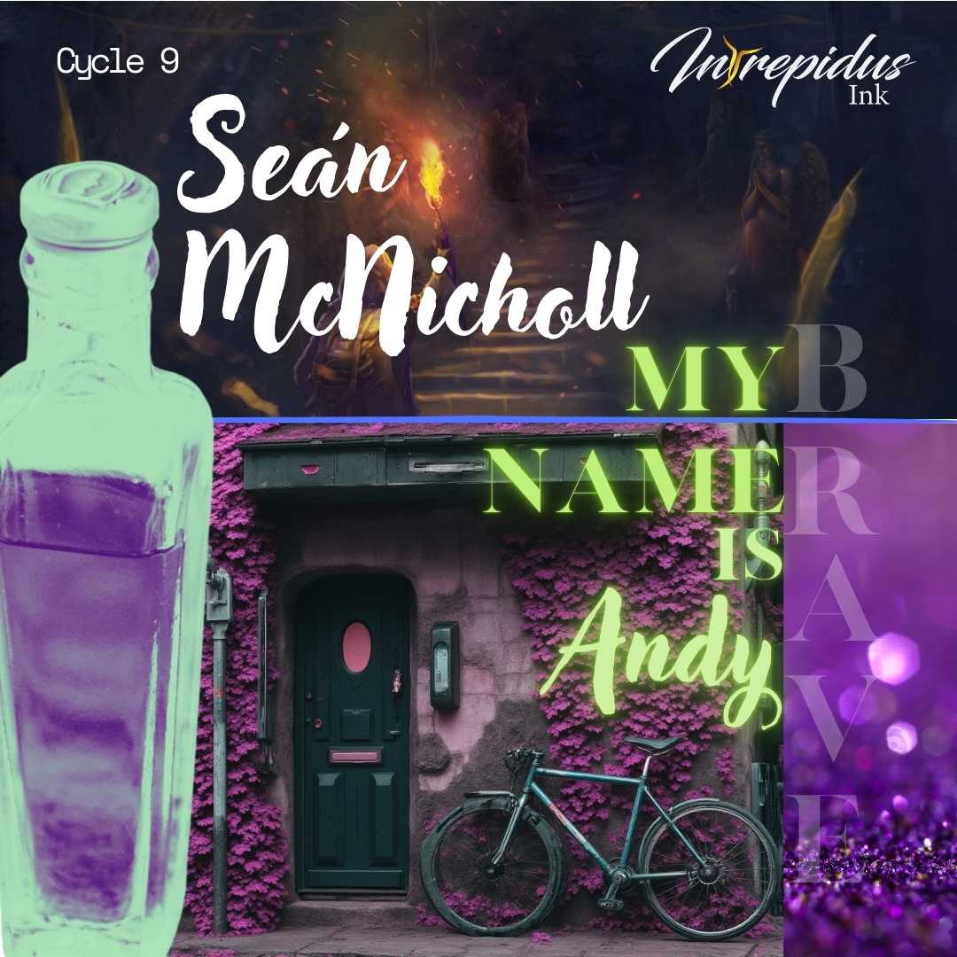 Sean McNicholl "My Name is Andy," Cycle 9, Intrepidus Ink, Jan 2025