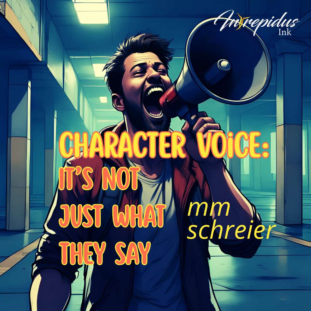 MM-Schreier-Character-Voice-Its-Not-Just-What-They-Say-Intrepidus-Ink-July-2025
